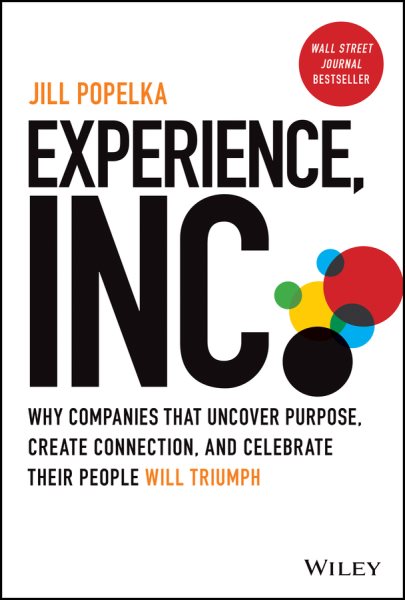 Experience, Inc.: Why Companies That Uncover Purpose, Create Connection, and Celebrate Their People Will Triumph cover