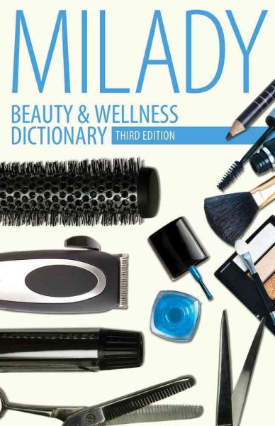 Beauty & Wellness Dictionary: for Cosmetologists, Barbers, Estheticians and Nail Technicians cover
