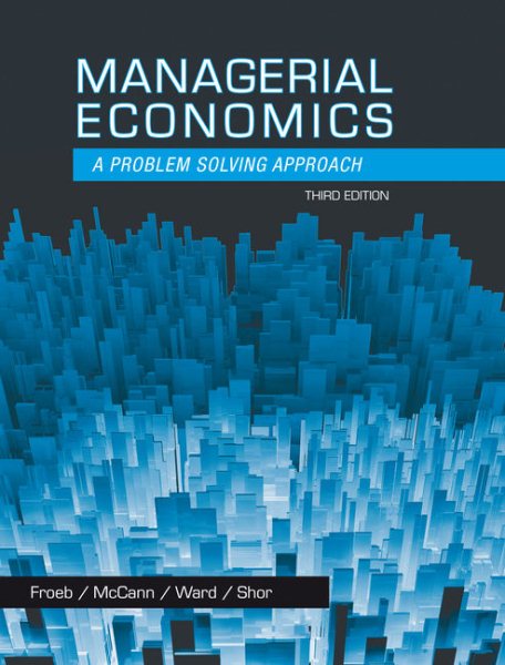 Managerial Economics: A Problem Solving Approach (Upper Level Economics Titles)