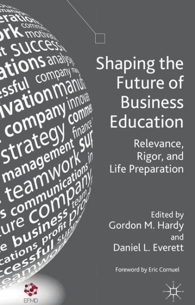 Shaping the Future of Business Education: Relevance, Rigor, and Life Preparation cover
