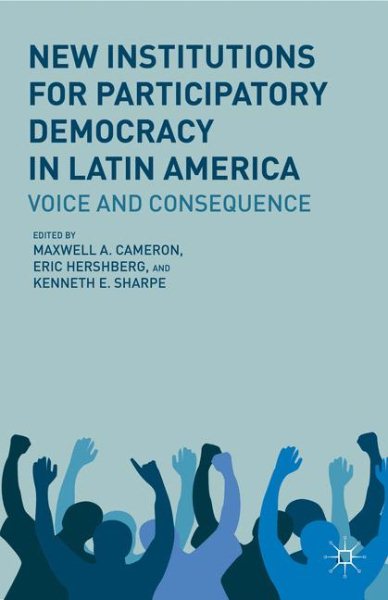 New Institutions for Participatory Democracy in Latin America: Voice and Consequence cover