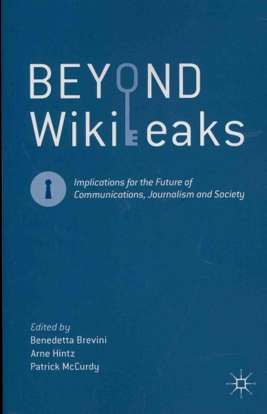 Beyond WikiLeaks: Implications for the Future of Communications, Journalism and Society cover
