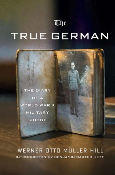The True German: The Diary of a World War II Military Judge cover
