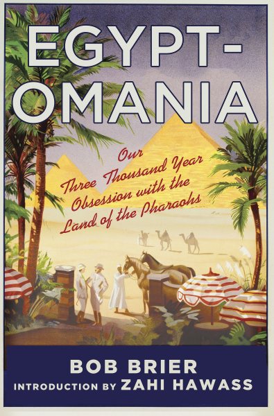 Egyptomania: Our Three Thousand Year Obsession with the Land of the Pharaohs cover