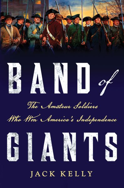 Band of Giants: The Amateur Soldiers Who Won America's Independence cover