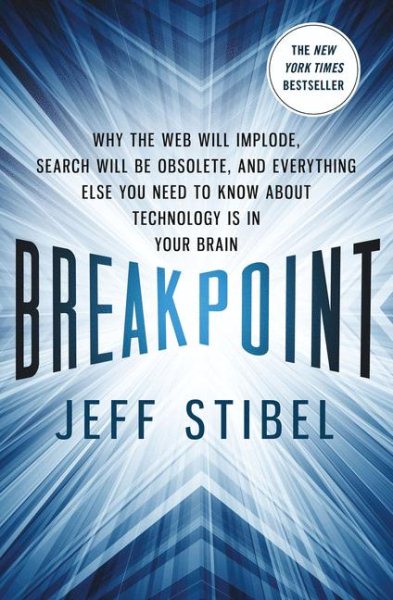 Breakpoint: Why the Web will Implode, Search will be Obsolete, and Everything Else you Need to Know about Technology is in Your Brain cover