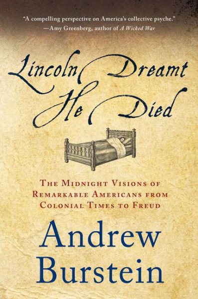 Lincoln Dreamt He Died: The Midnight Visions of Remarkable Americans from Colonial Times to Freud cover