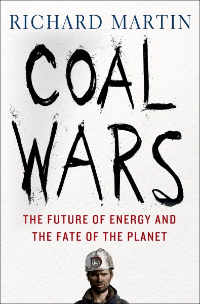 Coal Wars: The Future of Energy and the Fate of the Planet cover