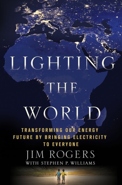 Lighting the World: Transforming our Energy Future by Bringing Electricity to Everyone cover