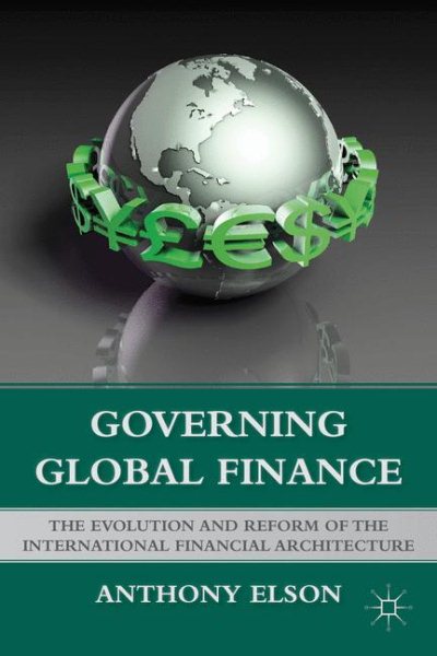 Governing Global Finance: The Evolution and Reform of the International Financial Architecture cover