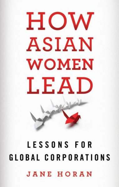 How Asian Women Lead: Lessons for Global Corporations cover