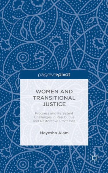 Women and Transitional Justice: Progress and Persistent Challenges in Retributive and Restorative Processes (Palgrave Pivot) cover