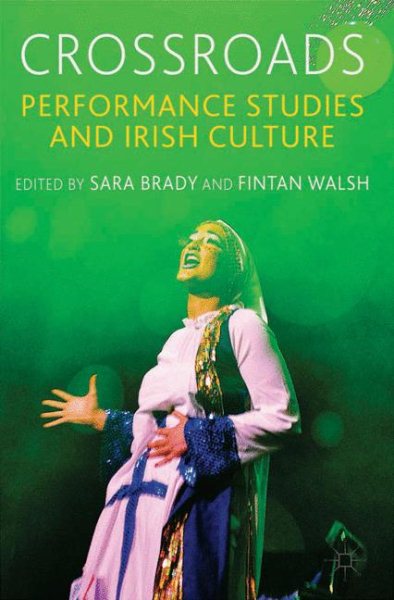 Crossroads: Performance Studies and Irish Culture cover