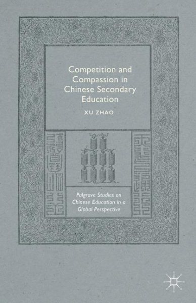 Competition and Compassion in Chinese Secondary Education (Palgrave Studies on Chinese Education in a Global Perspective) cover
