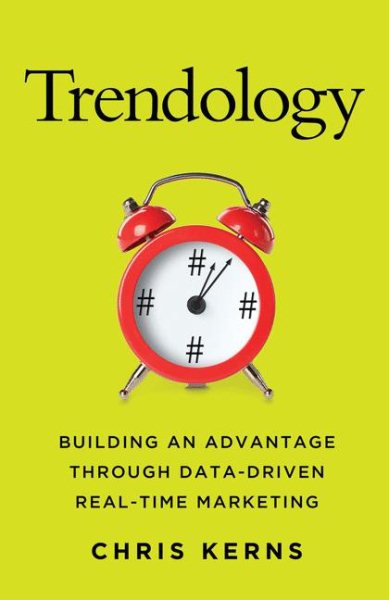 Trendology: Building an Advantage through Data-Driven Real-Time Marketing cover