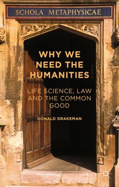 Why We Need the Humanities: Life Science, Law and the Common Good cover