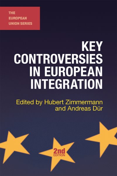 Key Controversies in European Integration (The European Union Series, 60) cover
