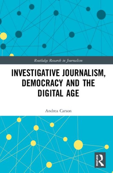 Investigative Journalism, Democracy and the Digital Age (Routledge Research in Journalism) cover