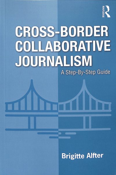Cross-Border Collaborative Journalism: A Step-By-Step Guide cover