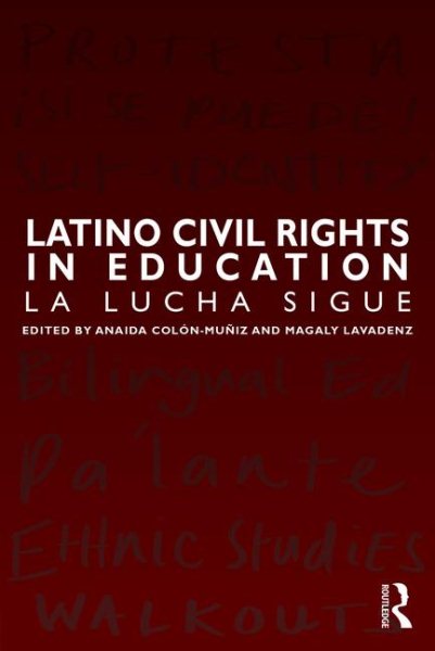 Latino Civil Rights in Education: La Lucha Sigue (Series in Critical Narrative) cover