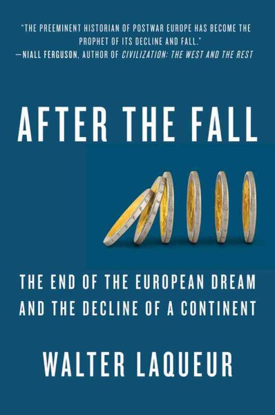After The Fall: The End of the European Dream and the Decline of a Continent cover