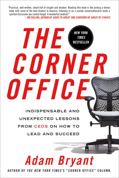 The Corner Office: Indispensable and Unexpected Lessons from CEOs on How to Lead and Succeed cover