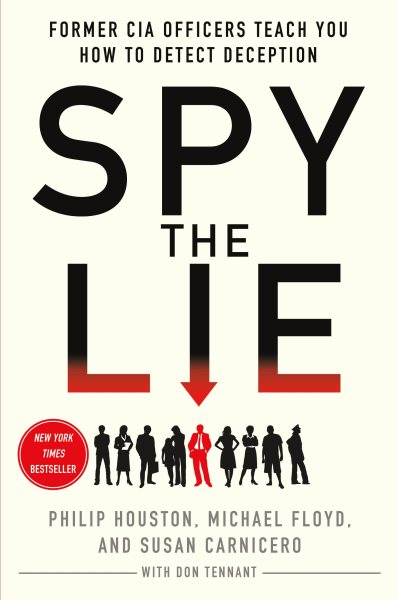 Spy the Lie: Former CIA Officers Teach You How to Detect Deception cover