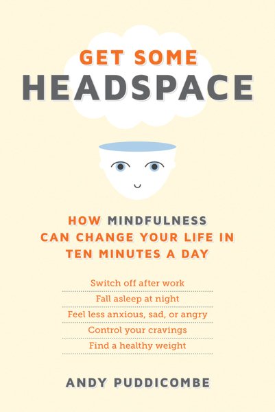 Get Some Headspace: How Mindfulness Can Change Your Life in Ten Minutes a Day cover
