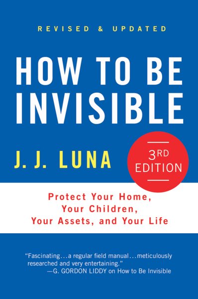 How to Be Invisible: Protect Your Home, Your Children, Your Assets, and Your Life cover