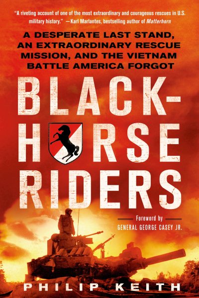 Blackhorse Riders: A Desperate Last Stand, an Extraordinary Rescue Mission, and the Vietnam Battle America Forgot cover