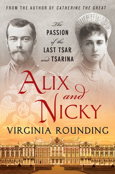 Alix and Nicky: The Passion of the Last Tsar and Tsarina cover