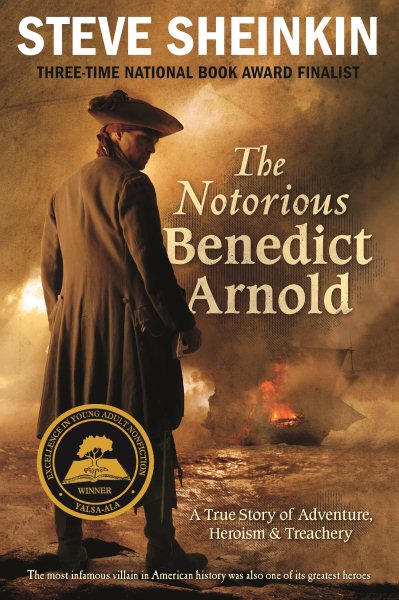The Notorious Benedict Arnold: A True Story of Adventure, Heroism & Treachery cover