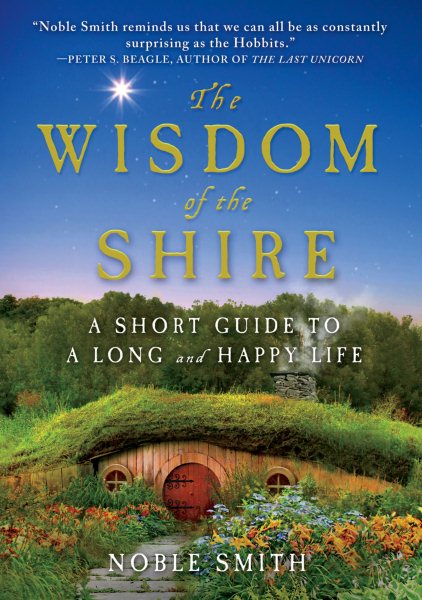 The Wisdom of the Shire: A Short Guide to a Long and Happy Life cover