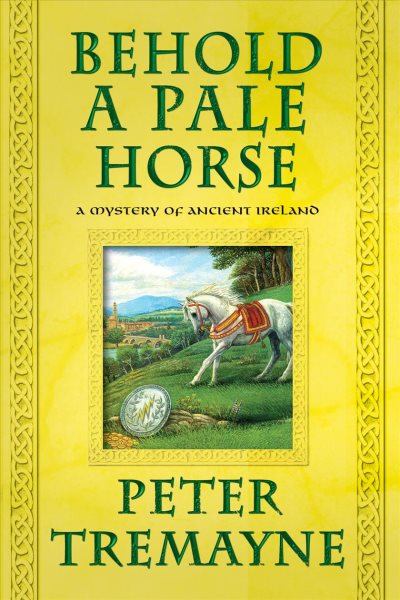 Behold a Pale Horse: A Mystery of Ancient Ireland (Mysteries of Ancient Ireland, 22)