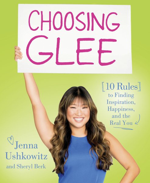 Choosing Glee: 10 Rules to Finding Inspiration, Happiness, and the Real You cover