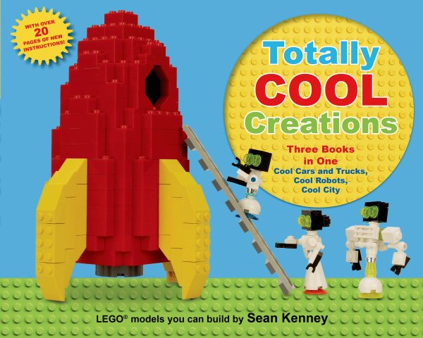 Totally Cool Creations: Three Books in One; Cool Cars and Trucks, Cool Robots, Cool City (Sean Kenney's Cool Creations) cover