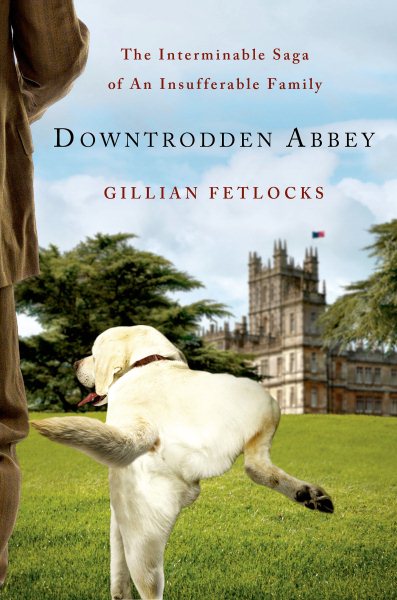Downtrodden Abbey: The Interminable Saga of an Insufferable Family cover