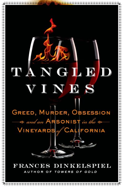 Tangled Vines: Greed, Murder, Obsession, and an Arsonist in the Vineyards of California cover