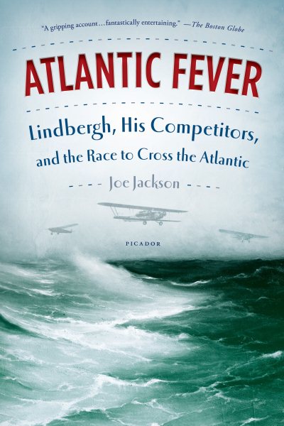 Atlantic Fever: Lindbergh, His Competitors, and the Race to Cross the Atlantic cover