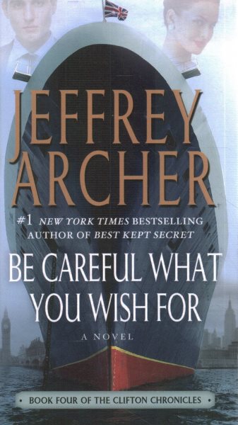 Be Careful What You Wish For: A Novel (The Clifton Chronicles) cover