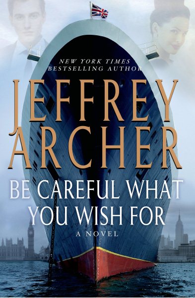 Be Careful What You Wish For: A Novel (The Clifton Chronicles)