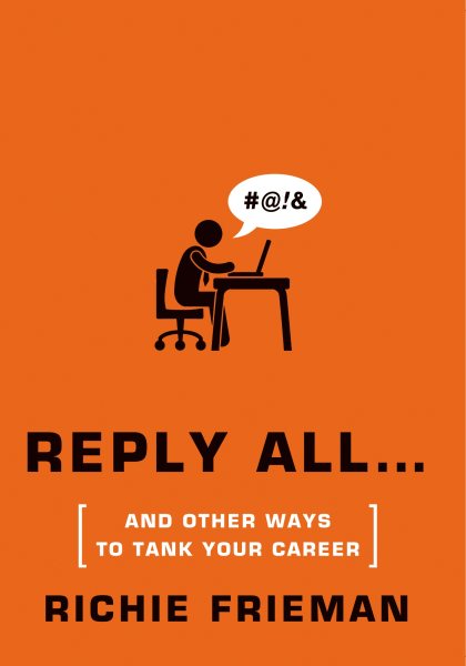 REPLY ALL...and Other Ways to Tank Your Career: A Guide to Workplace Etiquette (Quick & Dirty Tips) cover