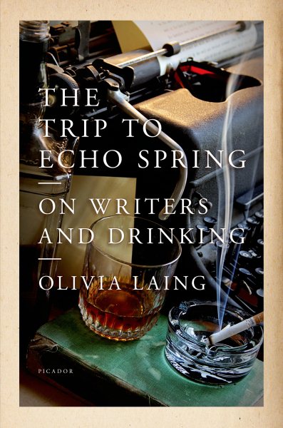 The Trip to Echo Spring: On Writers and Drinking cover