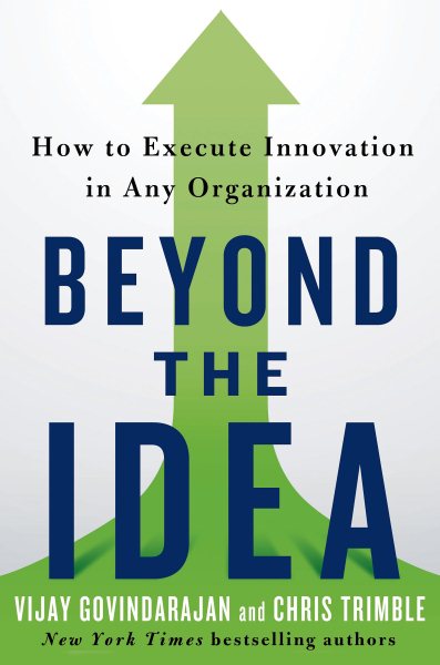 Beyond the Idea: How to Execute Innovation in Any Organization cover