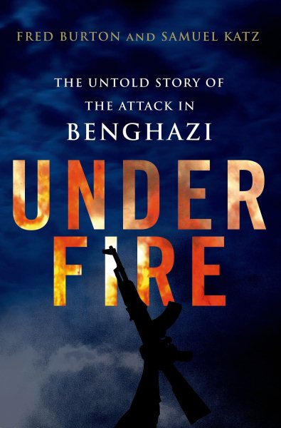 Under Fire: The Untold Story of the Attack in Benghazi cover