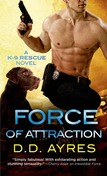 Force of Attraction: A K-9 Rescue Novel cover