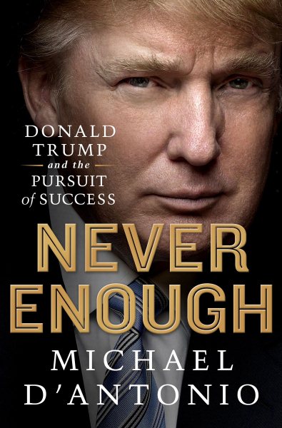 Never Enough: Donald Trump and the Pursuit of Success cover