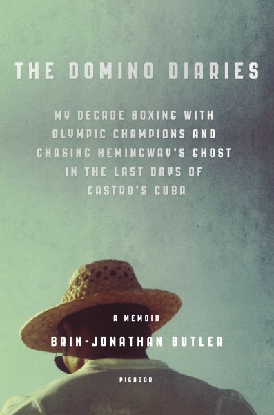 The Domino Diaries: My Decade Boxing with Olympic Champions and Chasing Hemingway's Ghost in the Last Days of Castro's Cuba cover