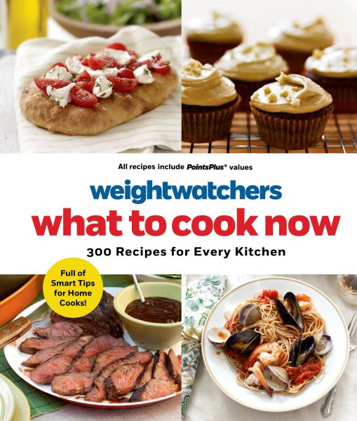Weight Watchers What to Cook Now: 300 Recipes for Every Kitchen cover