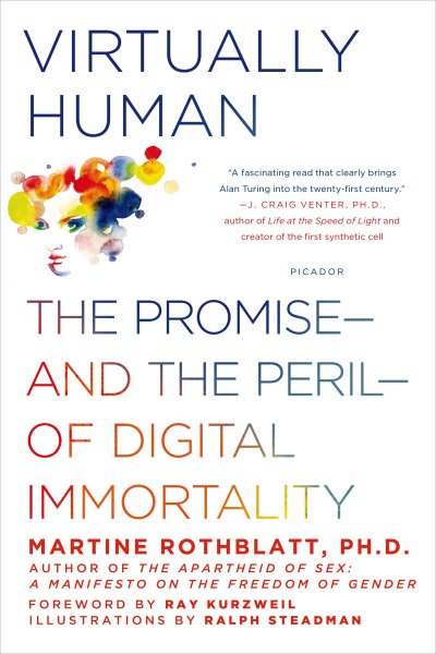 Virtually Human: The Promise―and the Peril―of Digital Immortality